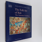 Thomas Cooper ym. : The Folk Art of Bali : The Narrative ... - pikkukuva 1