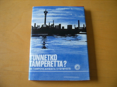 TUNNETKO TAMPERETTA? 300 Tampere - aiheista kysymystä