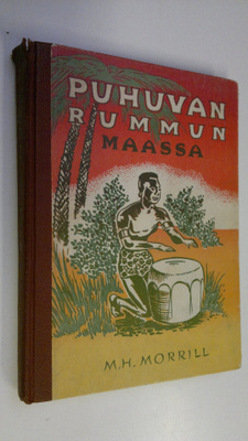 Madge Haines Morrill : Puhuvan rummun maassa : kertomus t...