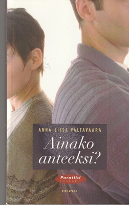 Anna-Liisa Valtavaara, Ainako anteeksi?