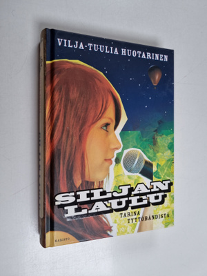 Vilja-Tuulia Huotarinen : Siljan laulu : tarina tyttöbänd...