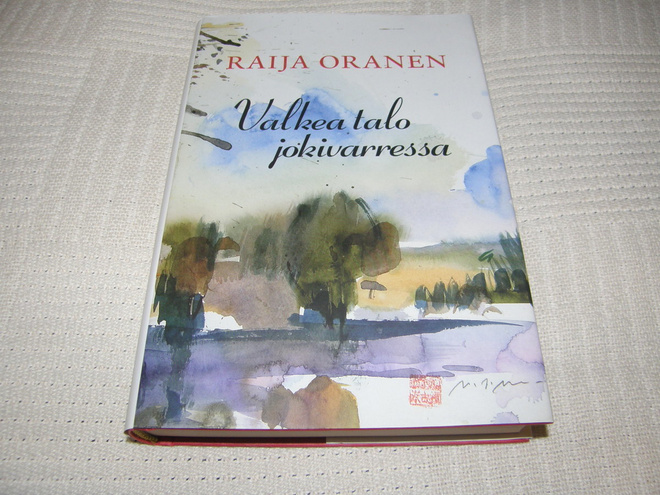 Raija Oranen Valkea talo jokivarressa  -sid
