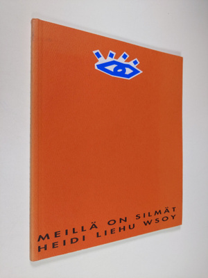 Heidi Liehu : Meillä on silmät : runoja