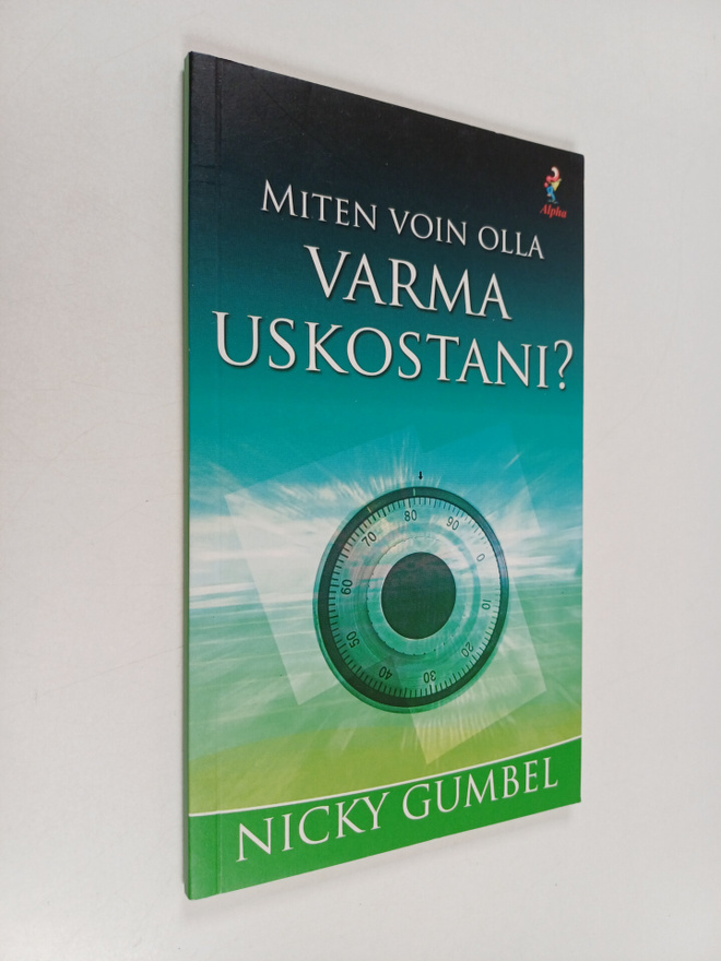 Nicky Gumbel : Miten voin olla varma uskostani?