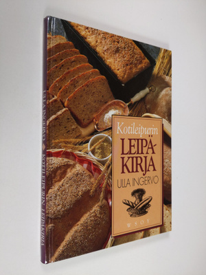 Ulla Ingervo : Kotileipurin leipäkirja