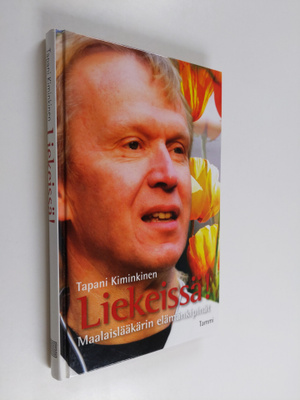 Tapani Kiminkinen : Liekeissä! : maalaislääkärin elämänki...