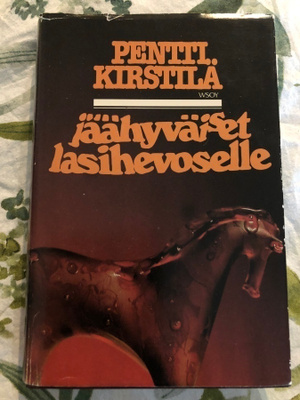 Pentti Kirstilä: Jäähyväiset lasihevoselle: jännitysromaani