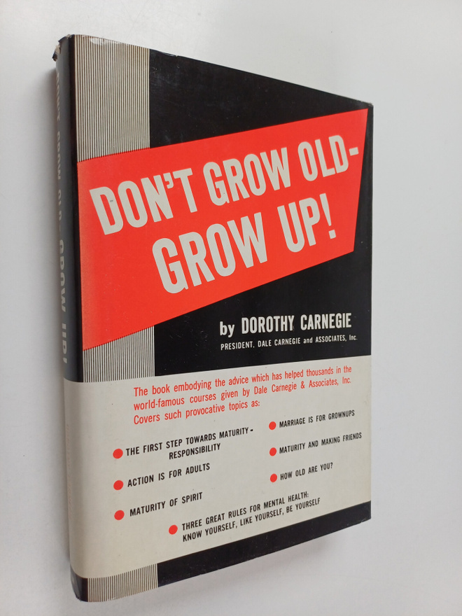 Dorothy Carnegie : Don't grow old, grow up!
