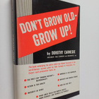 Dorothy Carnegie : Don't grow old, grow up! - pikkukuva 1