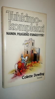 Colette Dowling : Tuhkimokompleksi : nainen, pelkäätkö it...