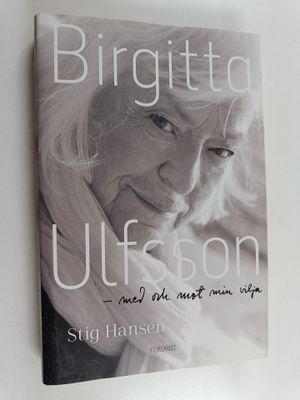Stig Hansen : Birgitta Ulfsson - med och mot min vilja