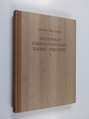 Ilmari Melander : Asutusmaan pakkolunastuksen yleiset per...