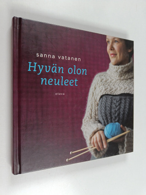 Sanna Vatanen : Hyvän olon neuleet