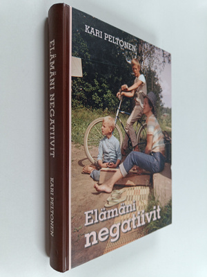 Kari Peltonen : Elämäni negatiivit (signeerattu, tekijän ...