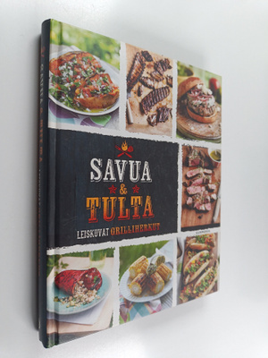 Savua & tulta : leiskuvat grilliherkut