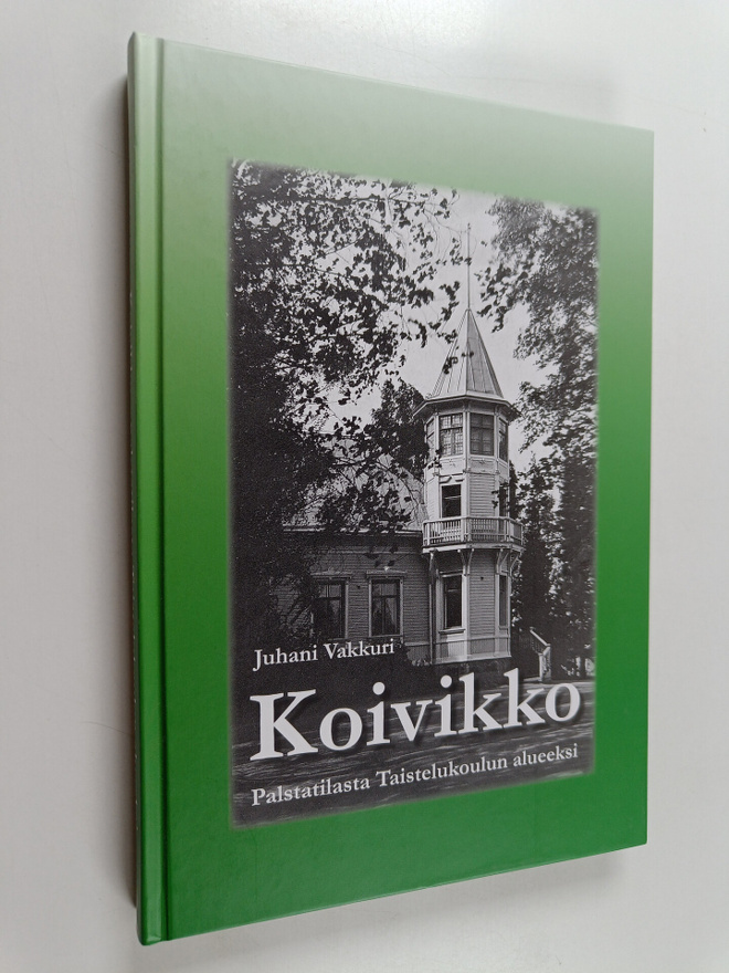Juhani Vakkuri : "Koivikko" : palstatilasta Taistelukoulu...