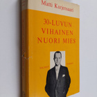 Matti Kurjensaari : 30-luvun vihainen nuori mies - pikkukuva 1