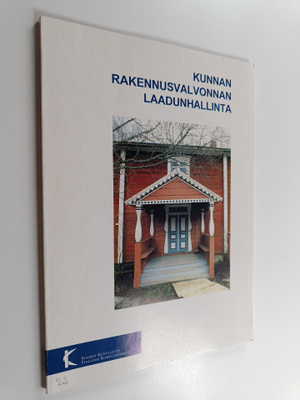 Markku Axelsson : Kunnan rakennusvalvonnan laadunhallinta