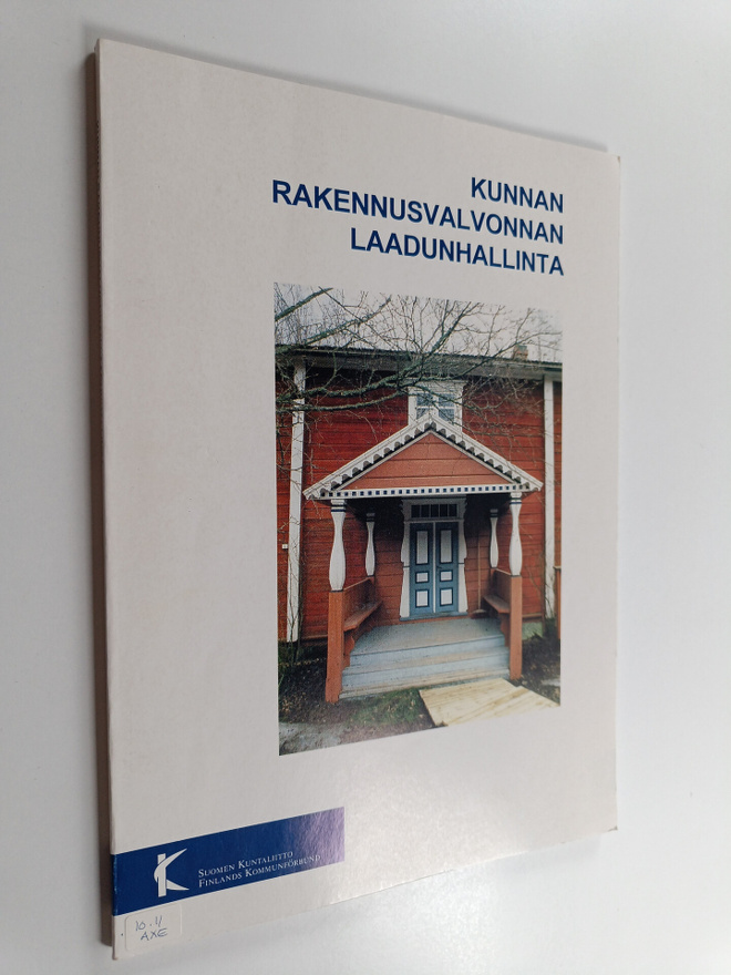 Markku Axelsson : Kunnan rakennusvalvonnan laadunhallinta