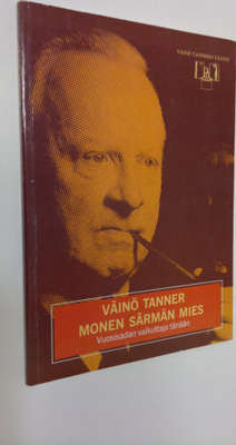 Arvo ym. (toim.) Ahlroos : Väinö Tanner, monen särmän mie...