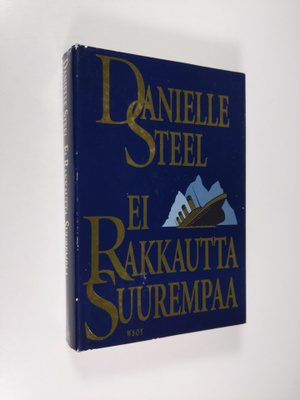 Danielle Steel : Ei rakkautta suurempaa