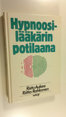 Risto Aukee : Hypnoosilääkärin potilaana