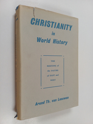 Arend Theodoor van Leeuwen : Christianity in world histor...