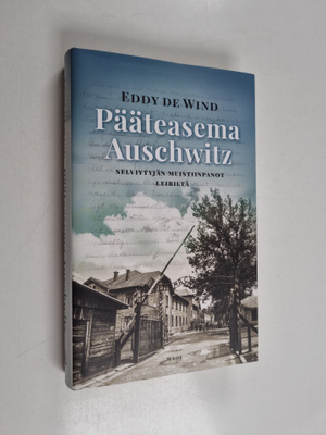 Eddy de Wind : Pääteasema Auschwitz : selviytyjän muistii...