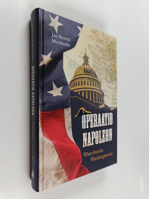 Jan-Henrik Merihonka : Operaatio Napoleon : Waterloosta W...
