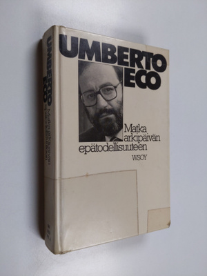 Umberto Eco : Matka arkipäivän epätodellisuuteen