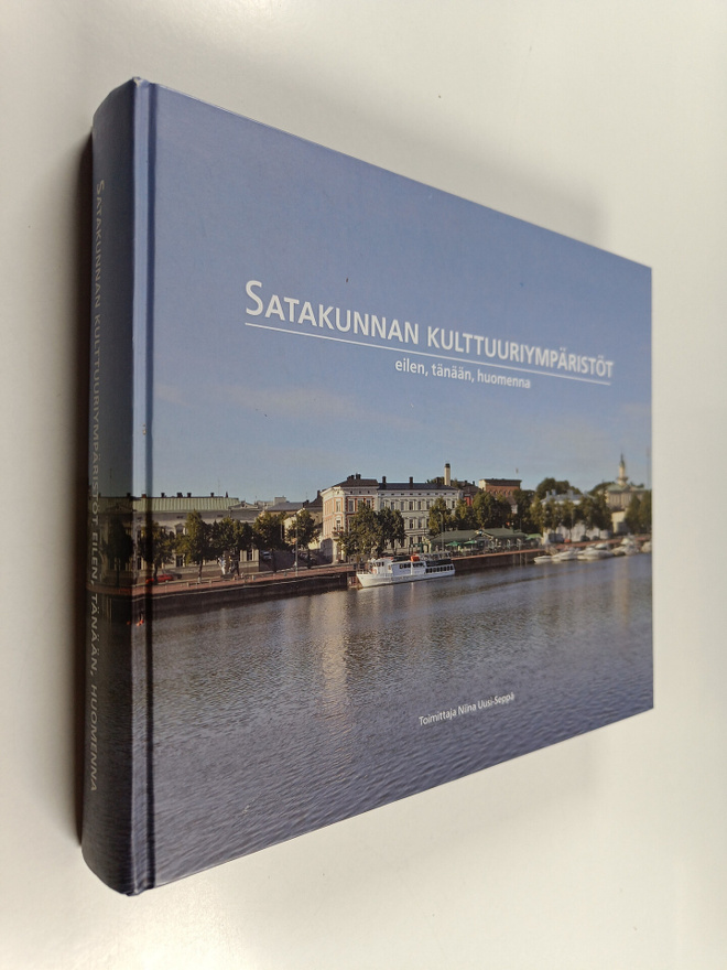Niina Uusi-Seppä : Satakunnan kulttuuriympäristöt eilen, ...