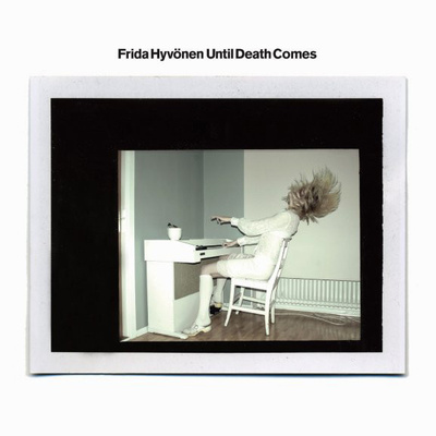 FRIDA HYVÖNEN : Until death comes