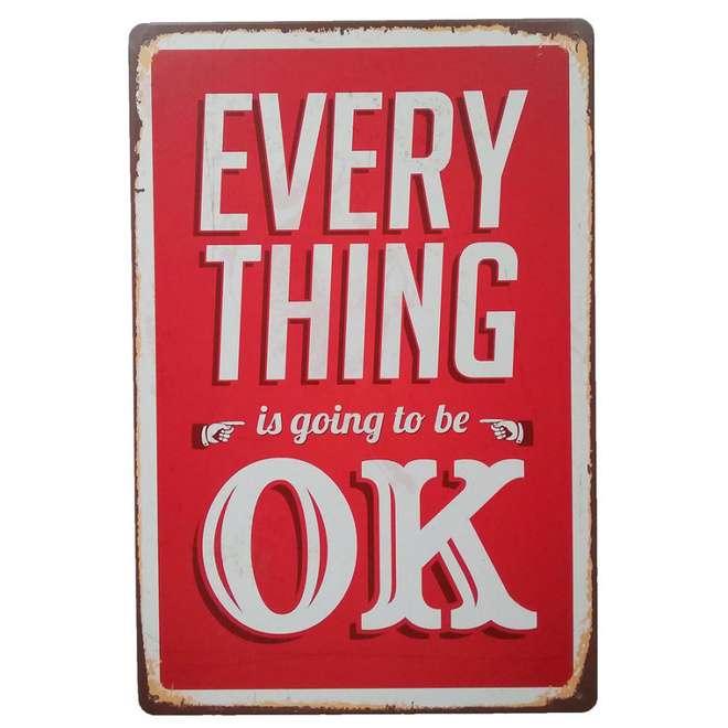 Peltikyltti EVERYTHING IS GOING TO BE OK 20x30 cm