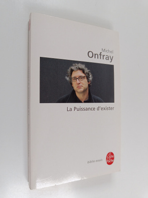 Michel Onfray : La puissance d'exister - manifeste hedoniste