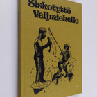 Siskotyttö Veljmiehelle : valittuja juttuja Savon sanomista - pikkukuva 1