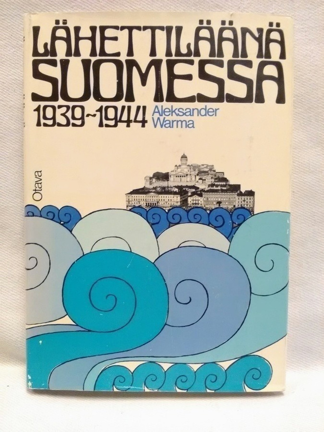 Lähettiläänä Suomessa 1939 - 1944 1.p (sid.)