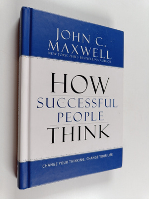 John C. Maxwell : How Successful People Think : Change Yo...