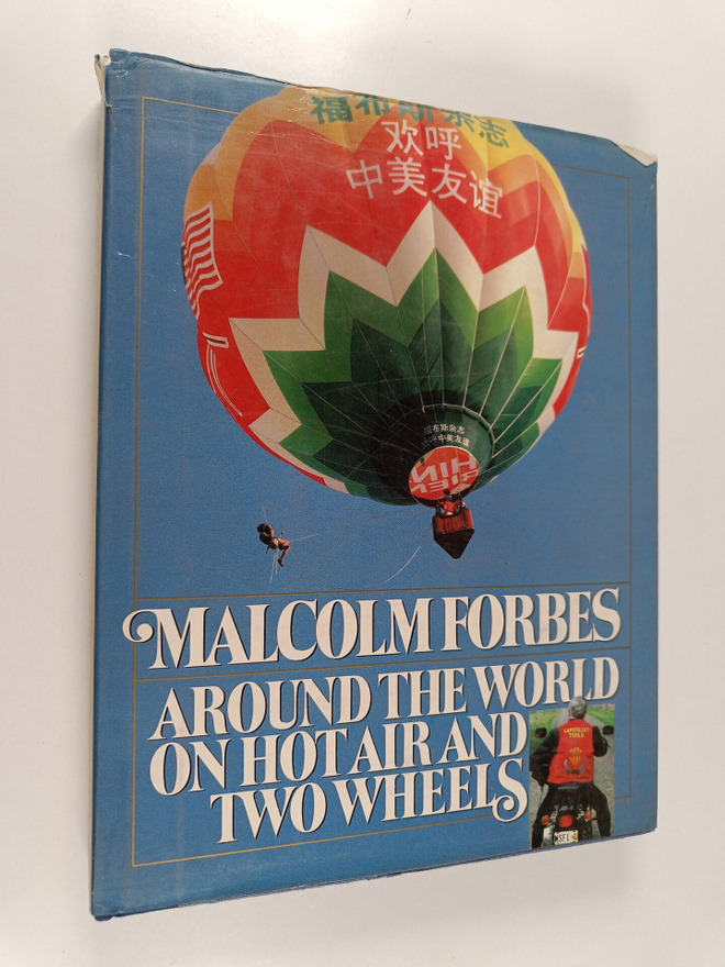 Malcolm S. Forbes : Around the World on Hot Air & Two Wheels