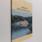 Pirjo (toim.) Uino : Ammoin Ankkapurhassa : Kymenlaaksoss... - pikkukuva 1