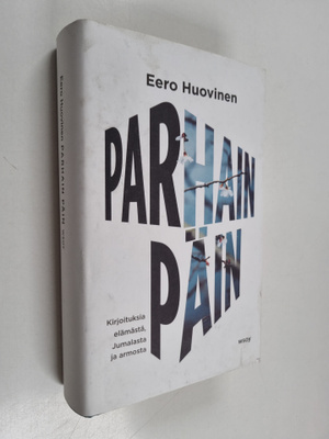 Eero Huovinen : Parhain päin : kirjoituksia elämästä, Jum...