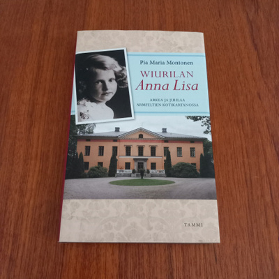 Wiurilan Anna Lisa : arkea ja juhlaa Armfeltien kotikartanos