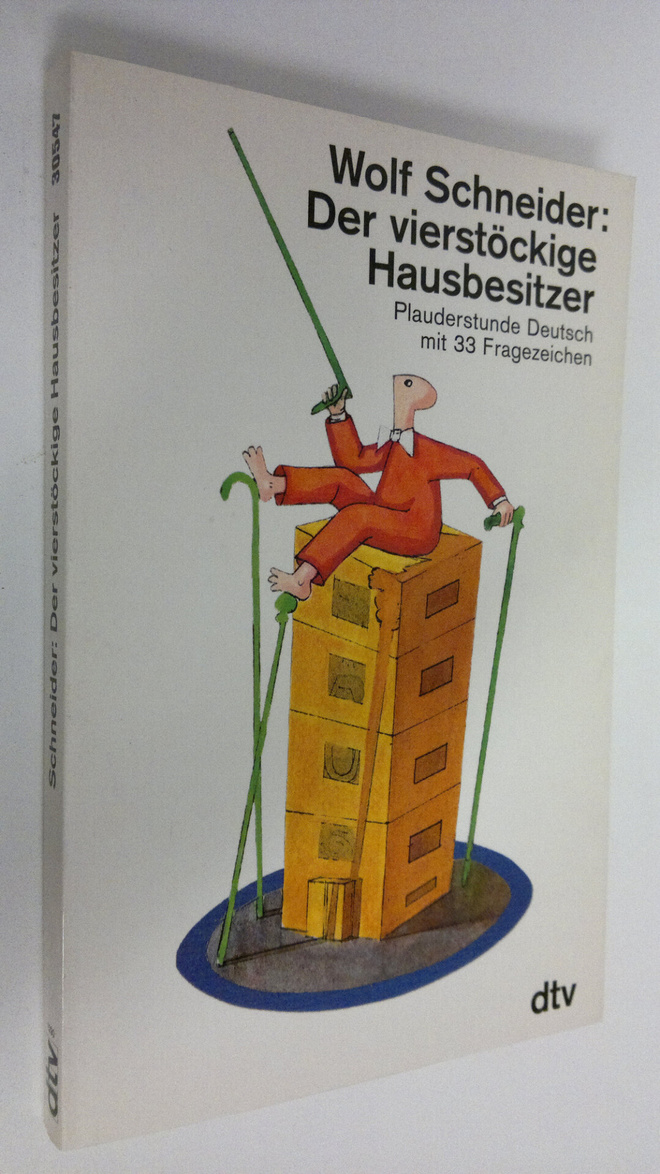 Wolf Schneider : Der vierstöckige Hausbesitzer : Plauders...