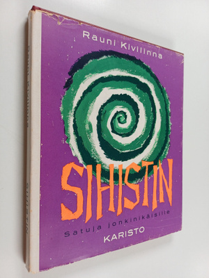 Rauni Kivilinna : Sihistin : satuja jonkinikäisille