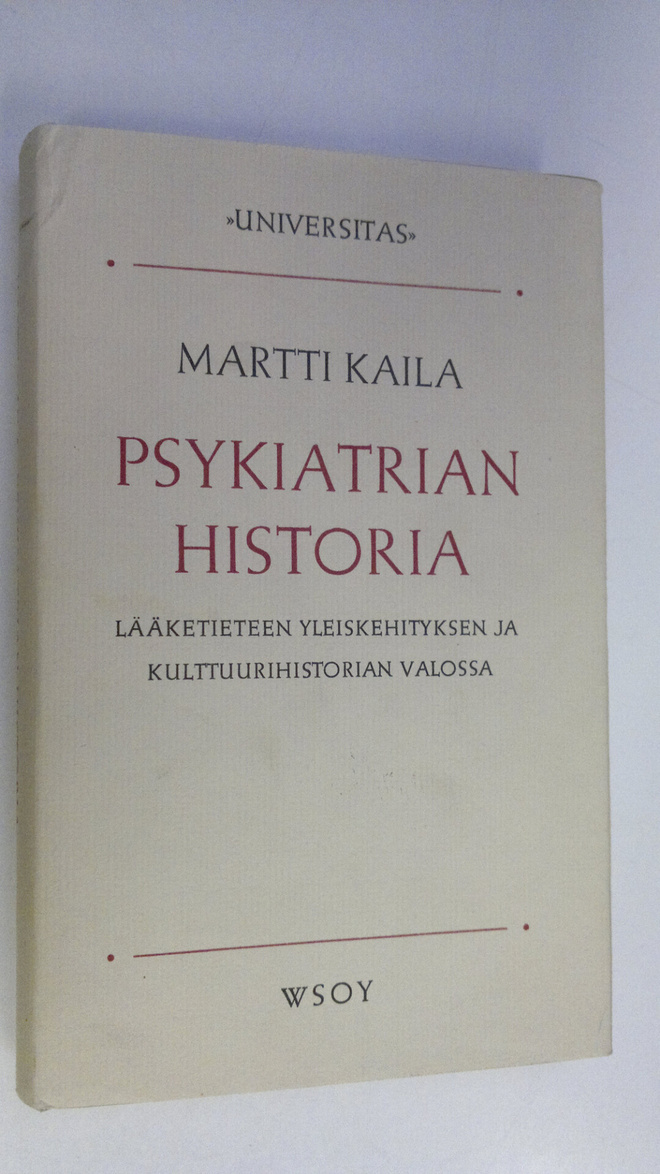 Martti Kaila : Psykiatrian historia lääketieteen yleiskeh...