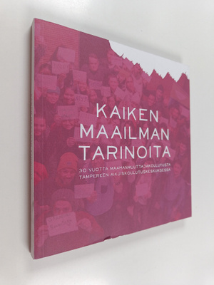 Kaiken maailman tarinoita : 30 vuotta maahanmuuttajakoulu...