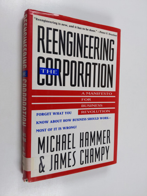 Michael Hammer : Reengineering the corporation : a manife...