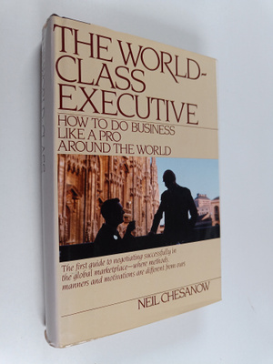 Neil Chesanov : The world-class executive : how to do bus...