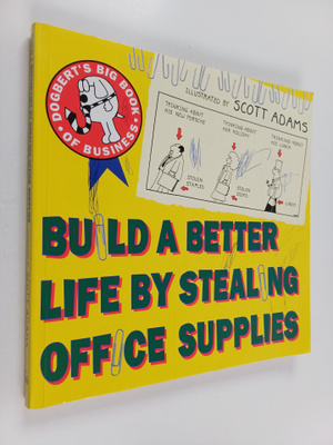 Scott Adams : Build a better life by stealing office supp...