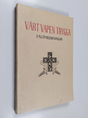 Vårt vapen trygga : en samling fältpredikningar och tal f...