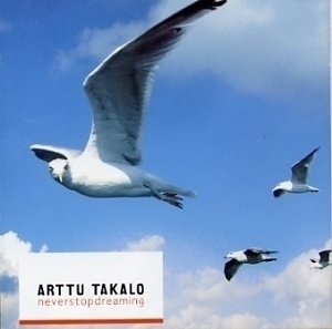 ARTTU TAKALO : Neverstopdreaming